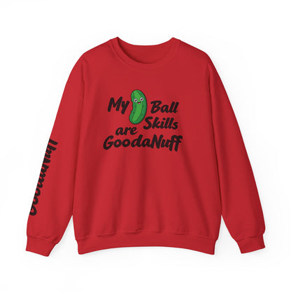 My Pickle Ball skills are GoodaNuff Unisex Crewneck