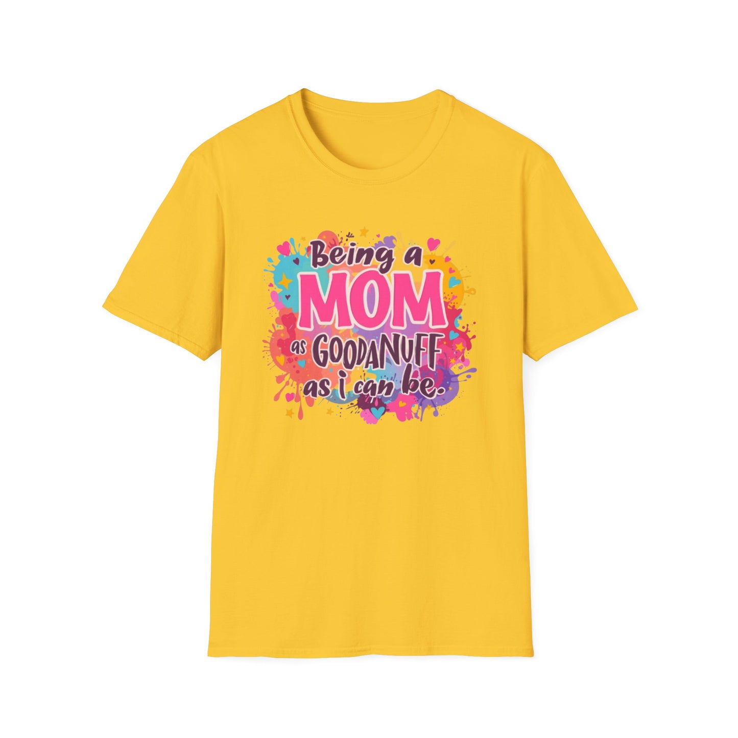 Being a Mom as GoodaNuff as I can be Unisex Softstyle T-Shirt