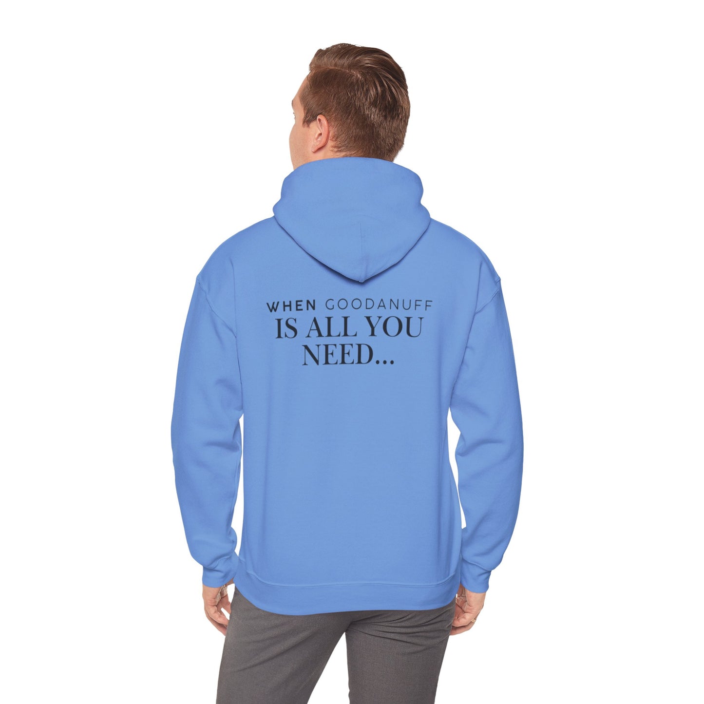 When GoodaNuff is all you need...Unisex Hoodie