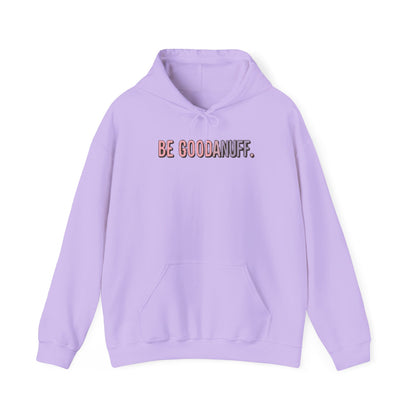 Be Good. Be Enough. Be GoodaNuff Unisex Hoodie