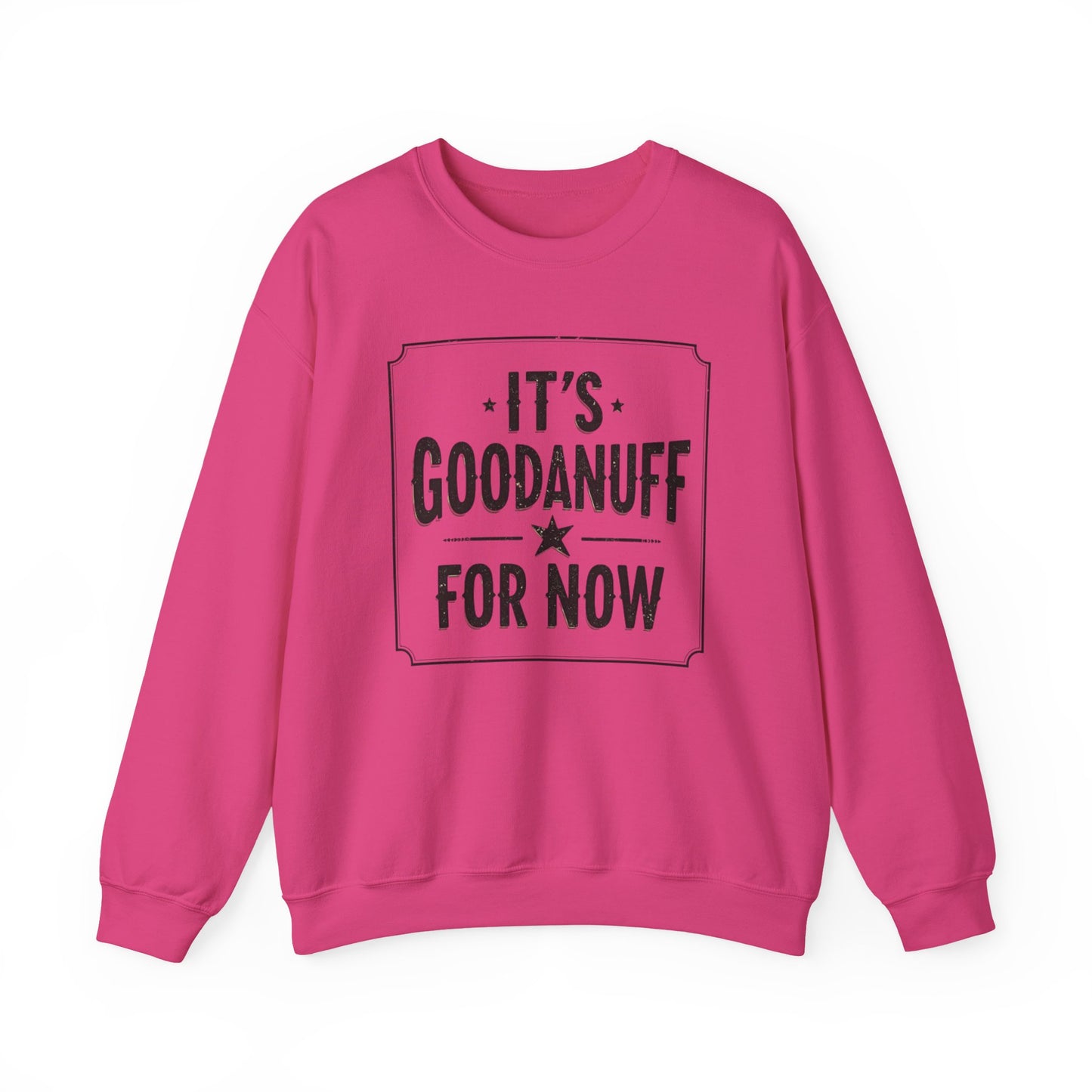 It's GoodaNuff for Now Unisex Crewneck