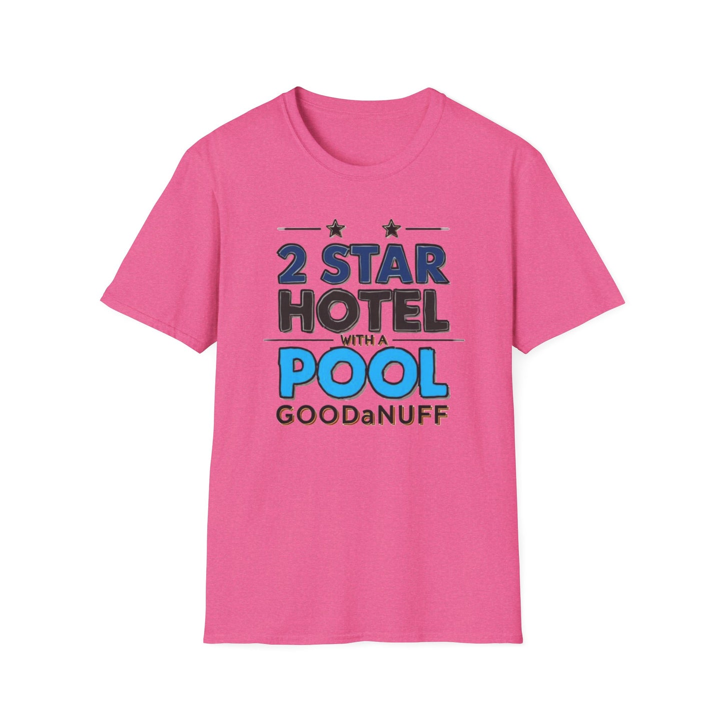 2 Star Hotel with a Pool. GoodaNuff Unisex Softstyle T-Shirt