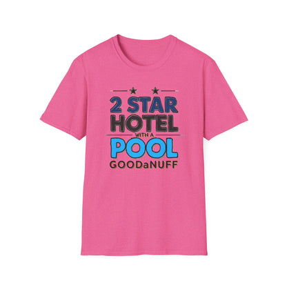 2 Star Hotel with a Pool. GoodaNuff Unisex Softstyle T-Shirt