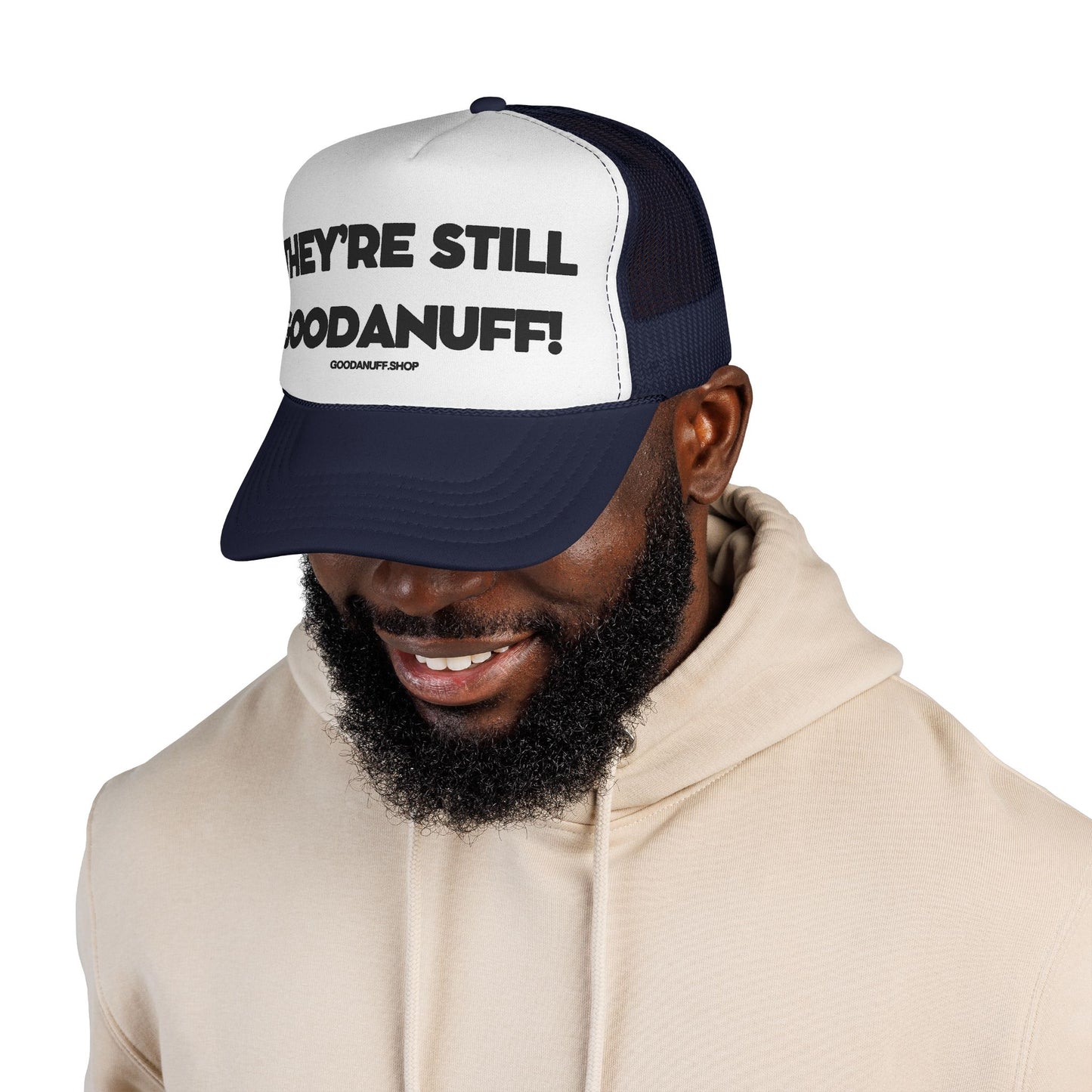 They're Still GoodaNuff Trucker Hat
