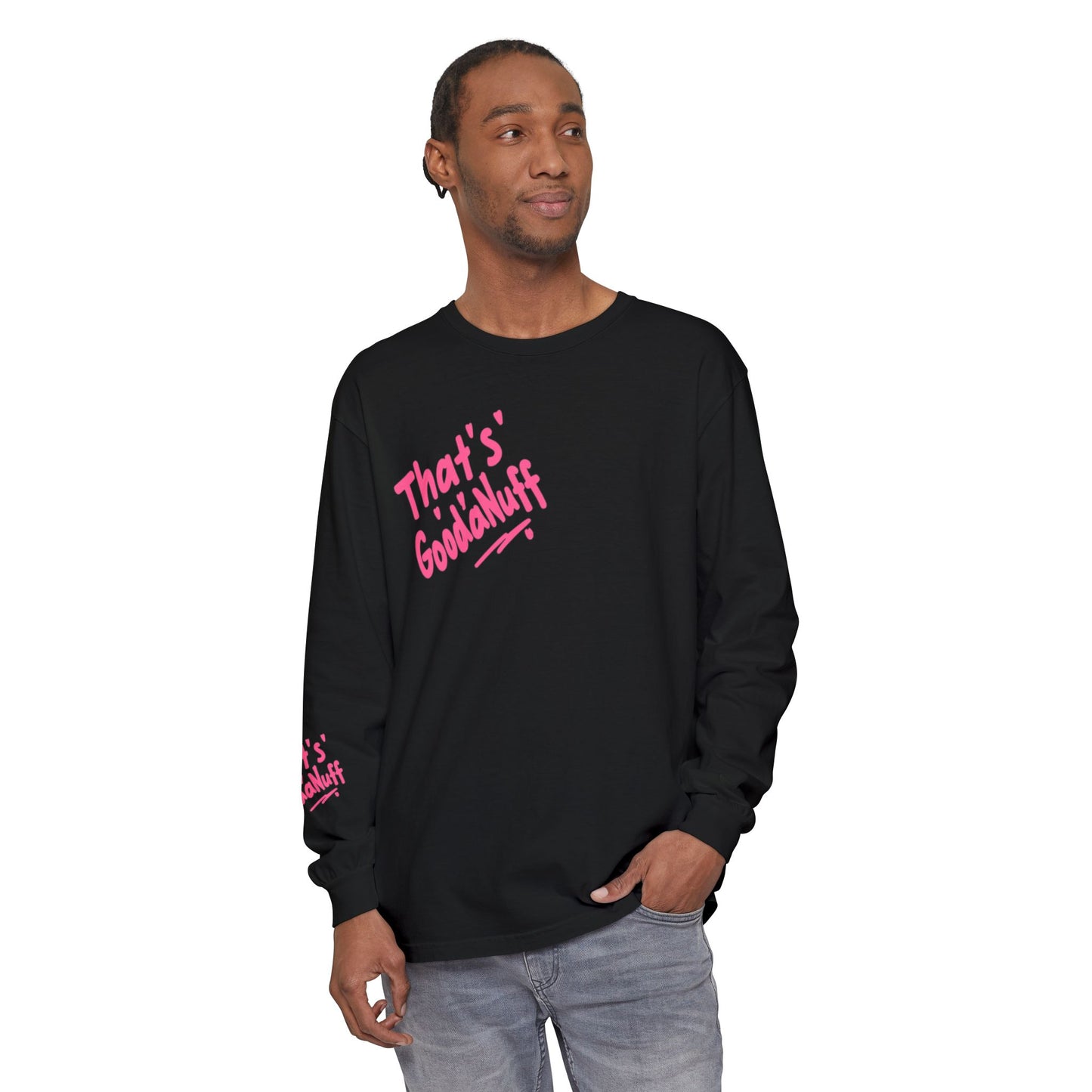 That's GoodaNuff Unisex Long Sleeve Tee