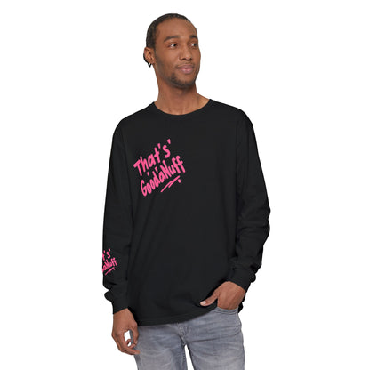 That's GoodaNuff Unisex Long Sleeve Tee