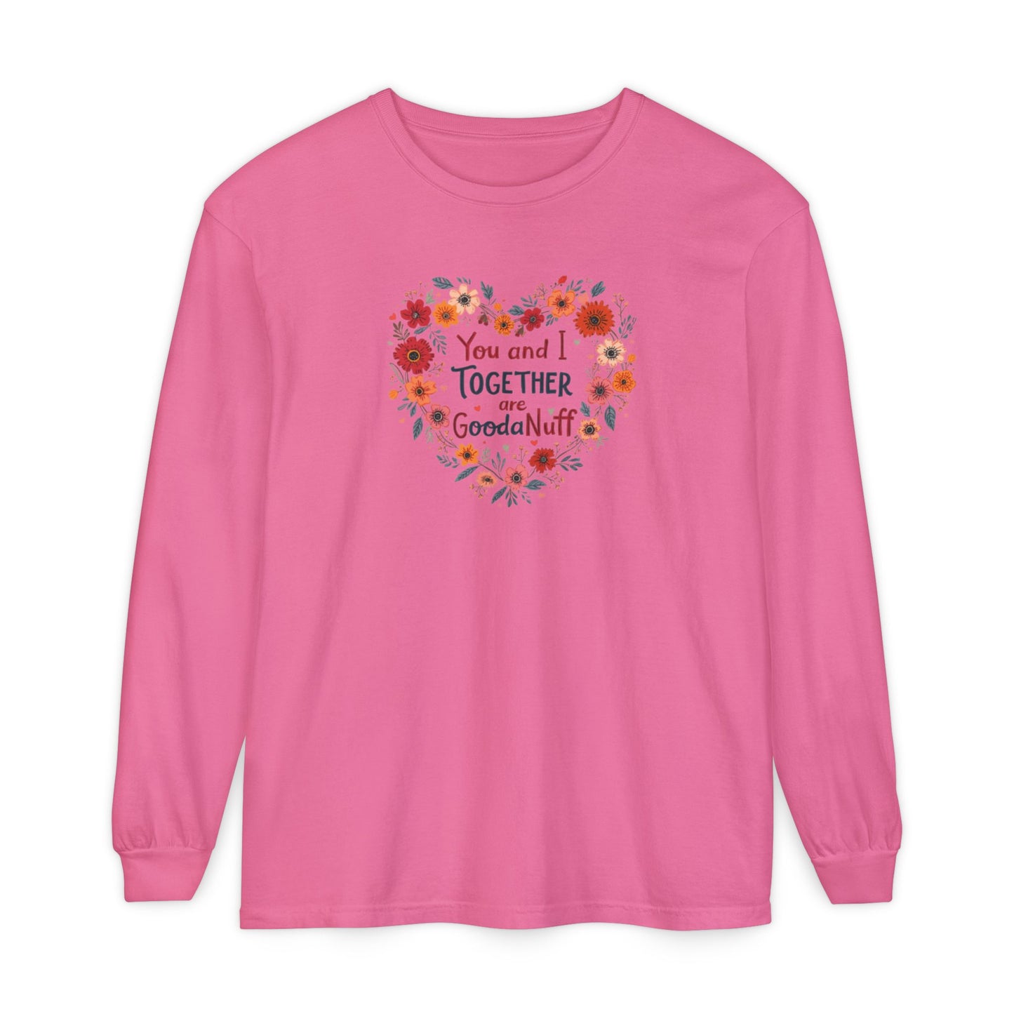 You and I Together are GoodaNuff Unisex Long Sleeve Tee
