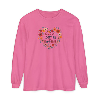 You and I Together are GoodaNuff Unisex Long Sleeve Tee