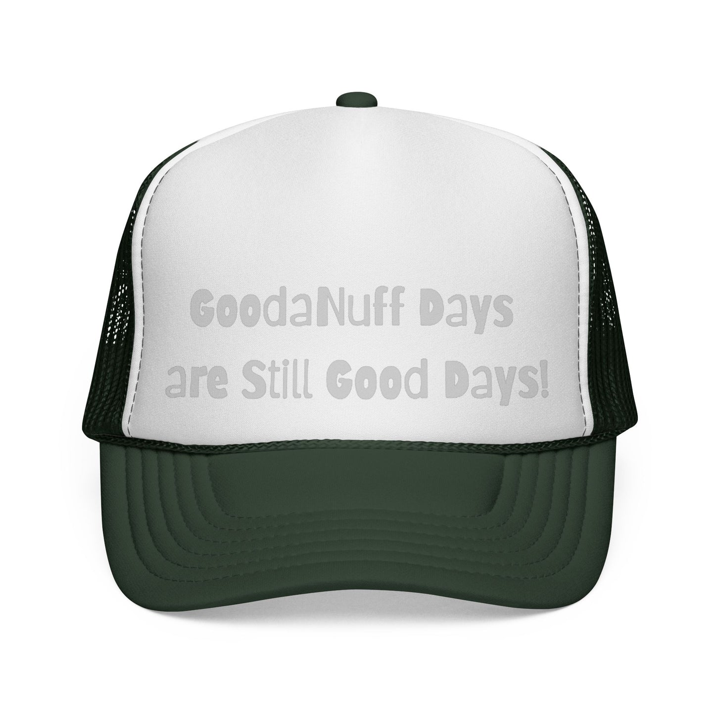 GoodaNuff Days are still Good Days! Trucker Hat