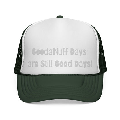 GoodaNuff Days are still Good Days! Trucker Hat