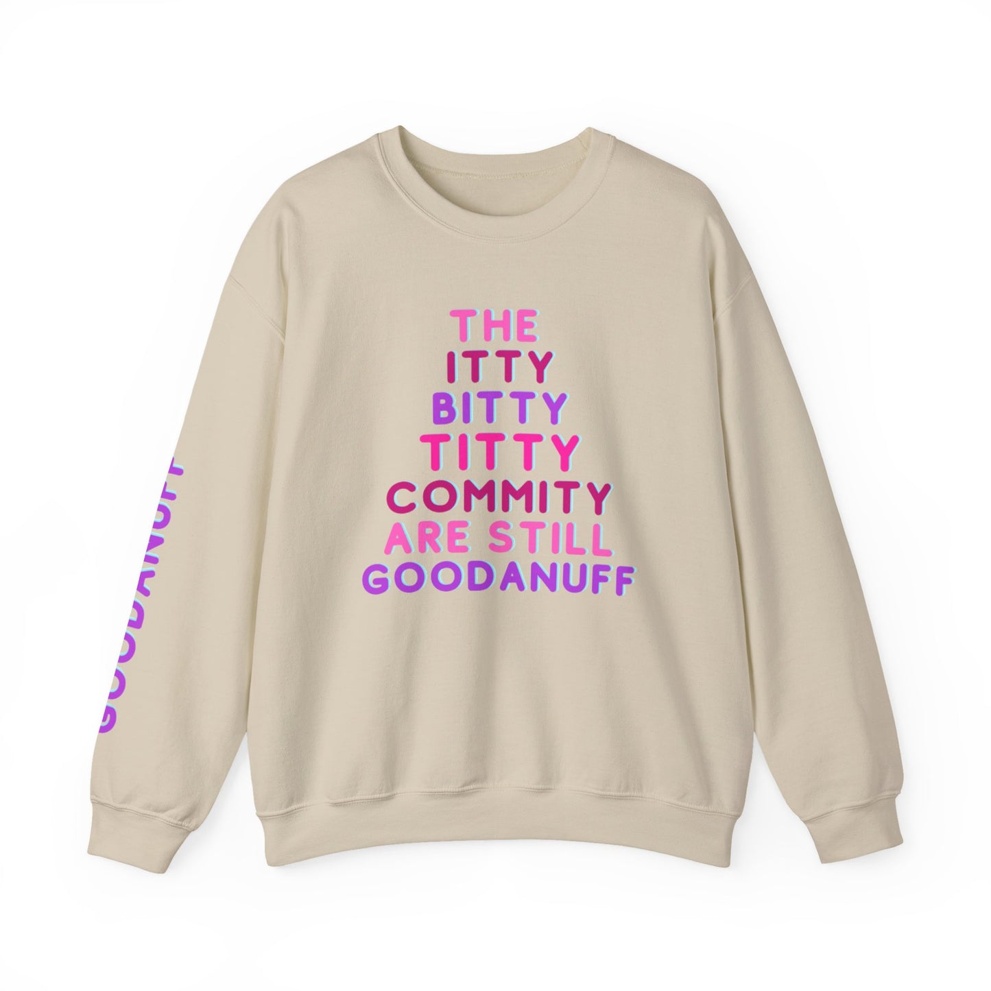 The Itty Bitty Titty Commity are still GoodaNuff Unisex Crewneck