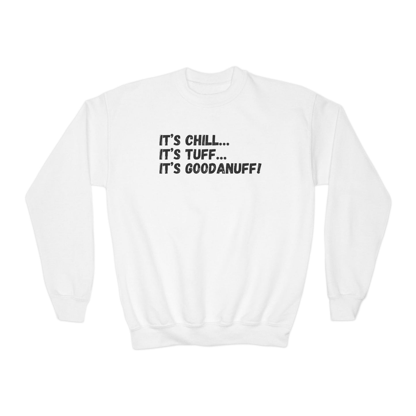 It's Chill...It's Tuff...It's GoodaNuff! Unisex Youth Crewneck