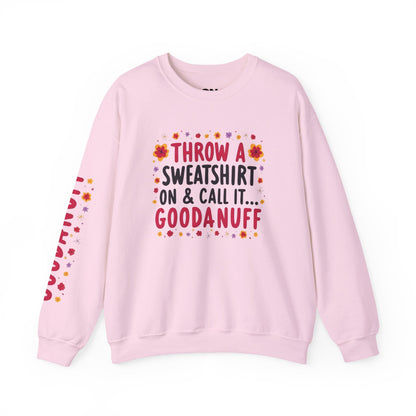 Throw a Sweatshirt on & call it GoodaNuff Women's Unisex Crewneck