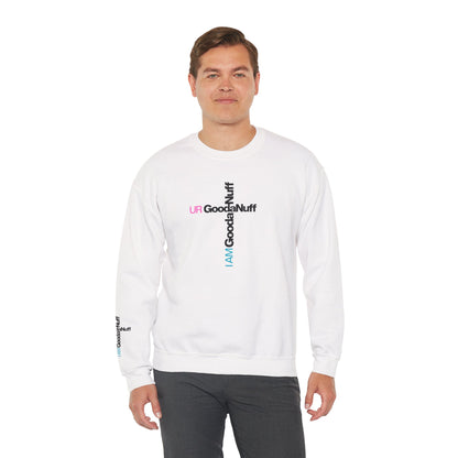 I AM GoodaNuff. UR GoodaNuff Unisex Crewneck
