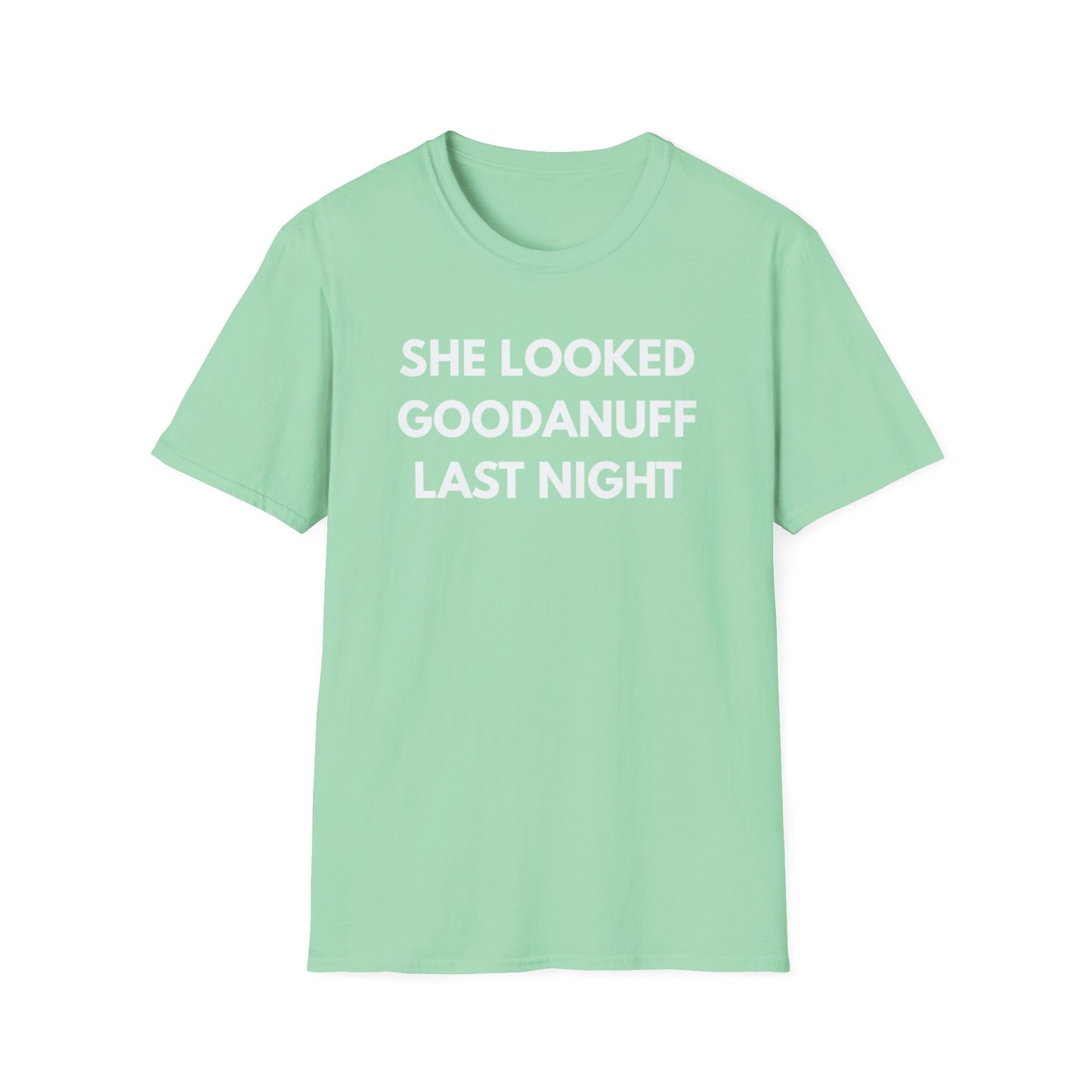 She Looked GoodaNuff Last Night Unisex Softstyle T-Shirt