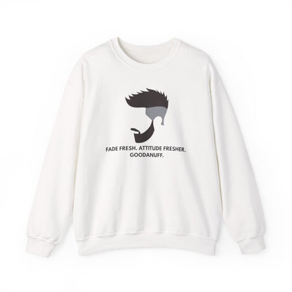 Fade Fresh. Attitude Fresher. GoodaNuff Unisex Crewneck