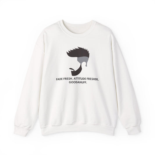 Fade Fresh. Attitude Fresher. GoodaNuff Unisex Crewneck