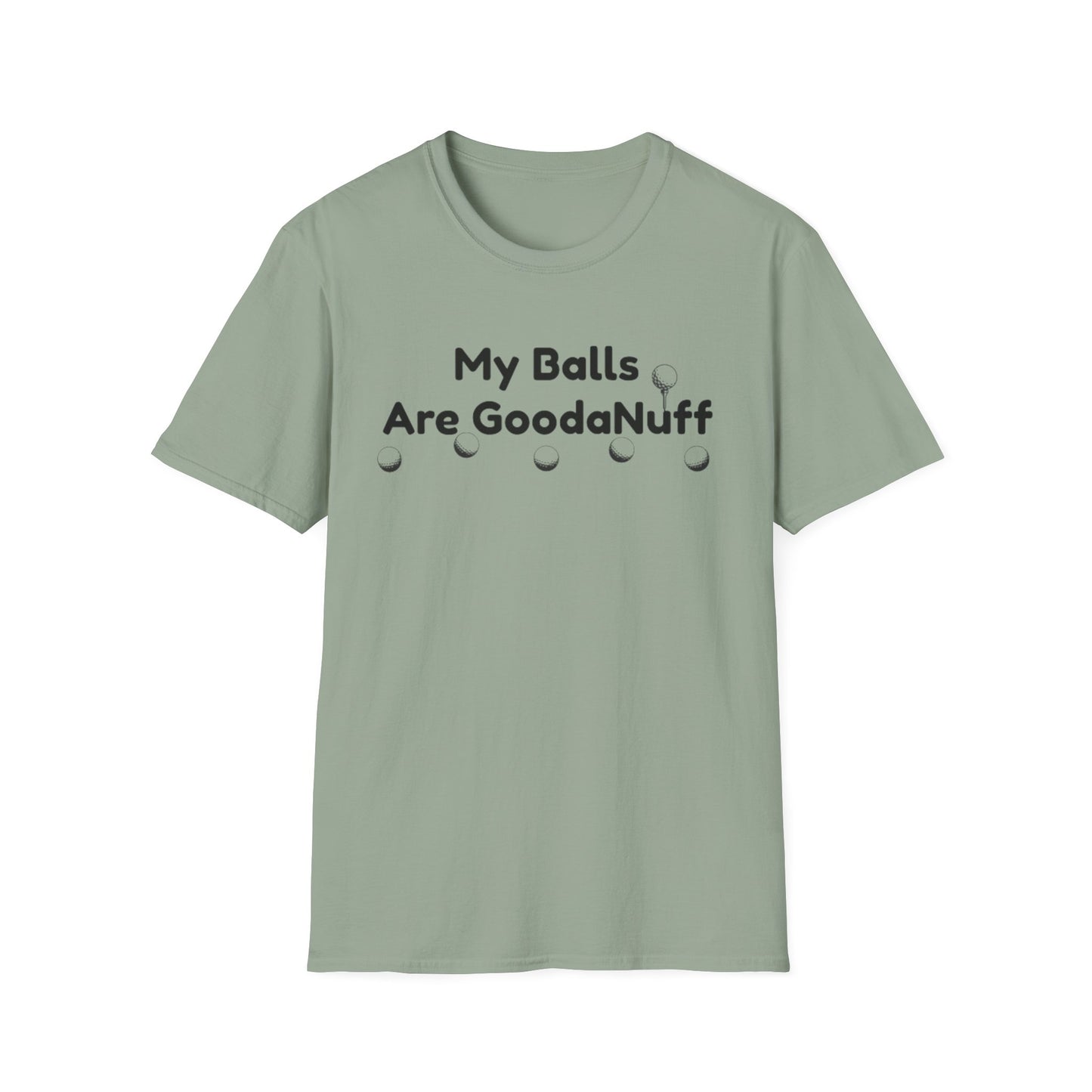 My Balls are GoodaNuff Unisex Softstyle T-Shirt