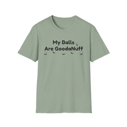 My Balls are GoodaNuff Unisex Softstyle T-Shirt