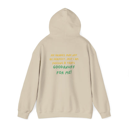 My Grades may not be Perfect...but I Am Passing & that's GoodaNuff  Unisex Hoodie