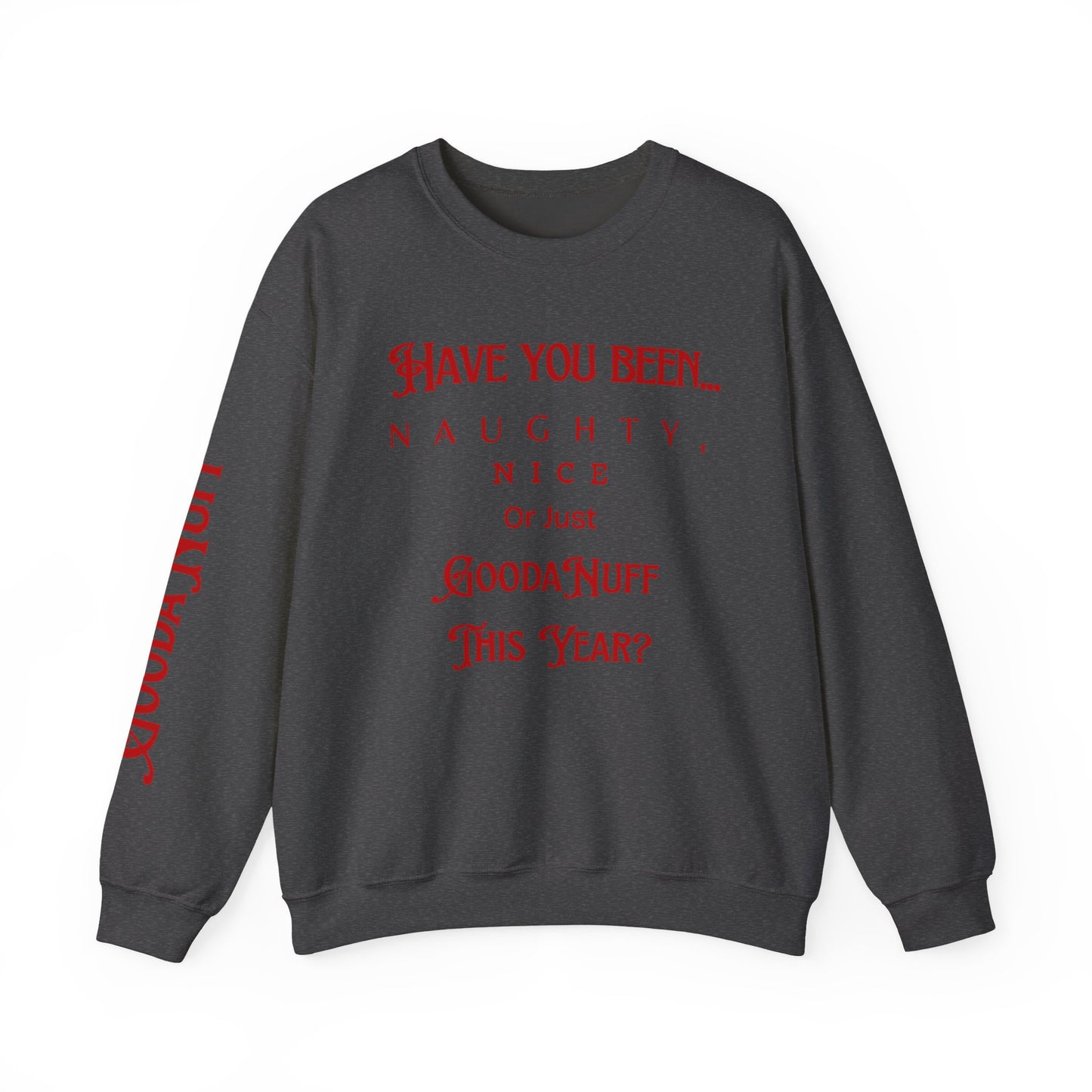 Have You Been… Naughty, Nice, Or Just Goodanuff This Year? Unisex Crewneck