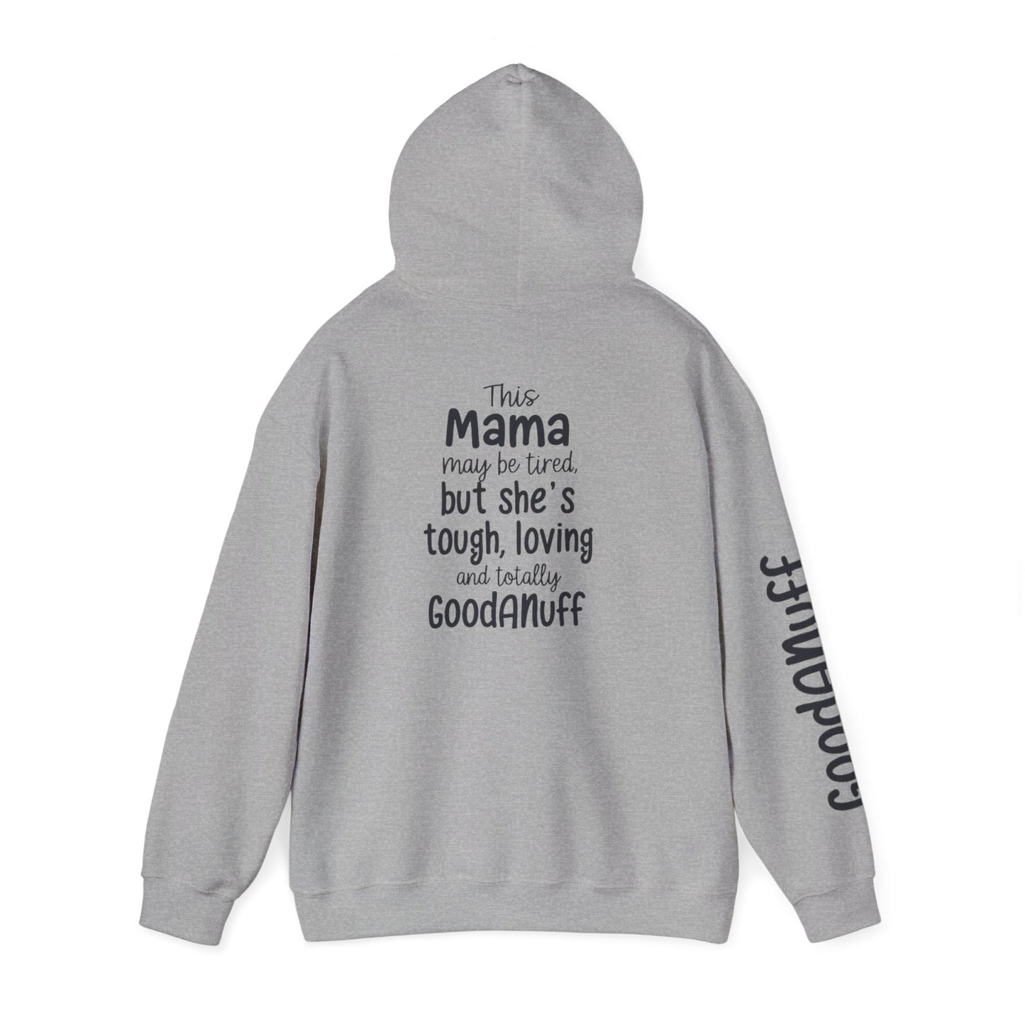 This Mama may be tired but she's tough, loving and totally GoodaNuff Unisex Hoodie