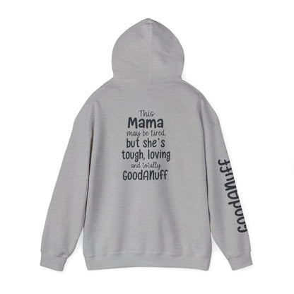This Mama may be tired but she's tough, loving and totally GoodaNuff Unisex Hoodie
