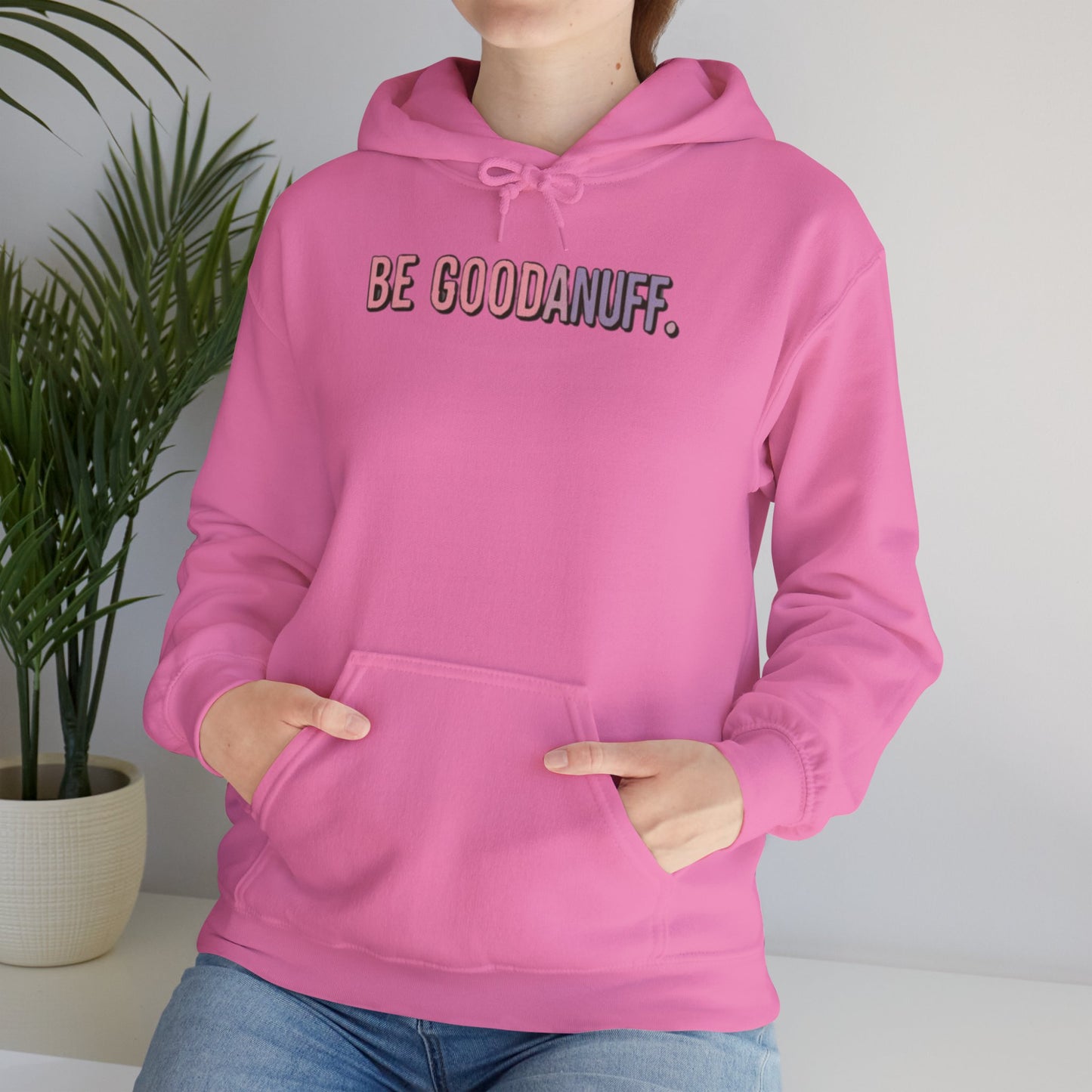 Be Good. Be Enough. Be GoodaNuff Unisex Hoodie