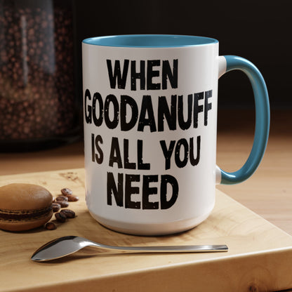 When GoodaNuff is all you Need Coffee Mug
