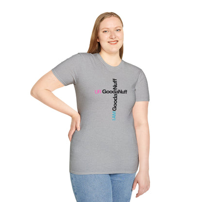 I AM GoodaNuff. UR GoodaNuff Unisex Softstyle T-Shirt