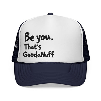 Be you. That's GoodaNuff Trucker Hat