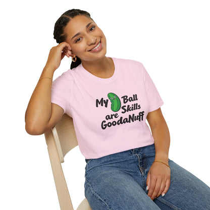 My Pickle Ball skills are GoodaNuff Unisex Softstyle T-Shirt
