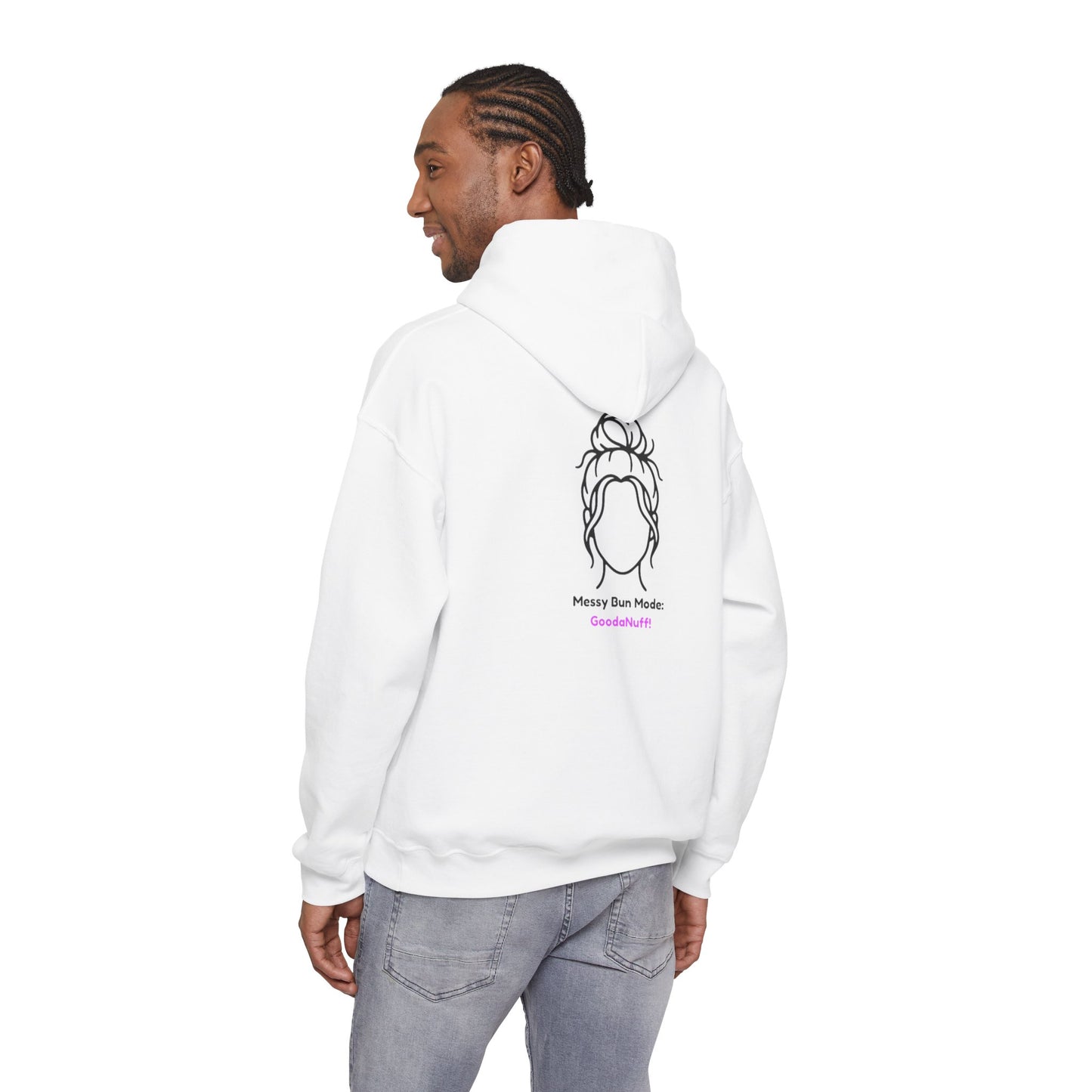 Messy Bun Mode: GoodaNuff Unisex Hoodie