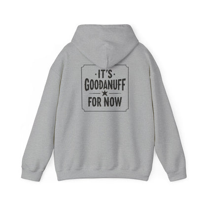 It's GoodaNuff for Now Unisex Hoodie