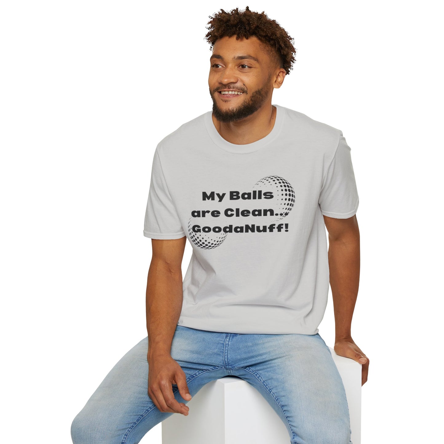 My Balls are Clean...GoodaNuff Unisex Softstyle T-Shirt