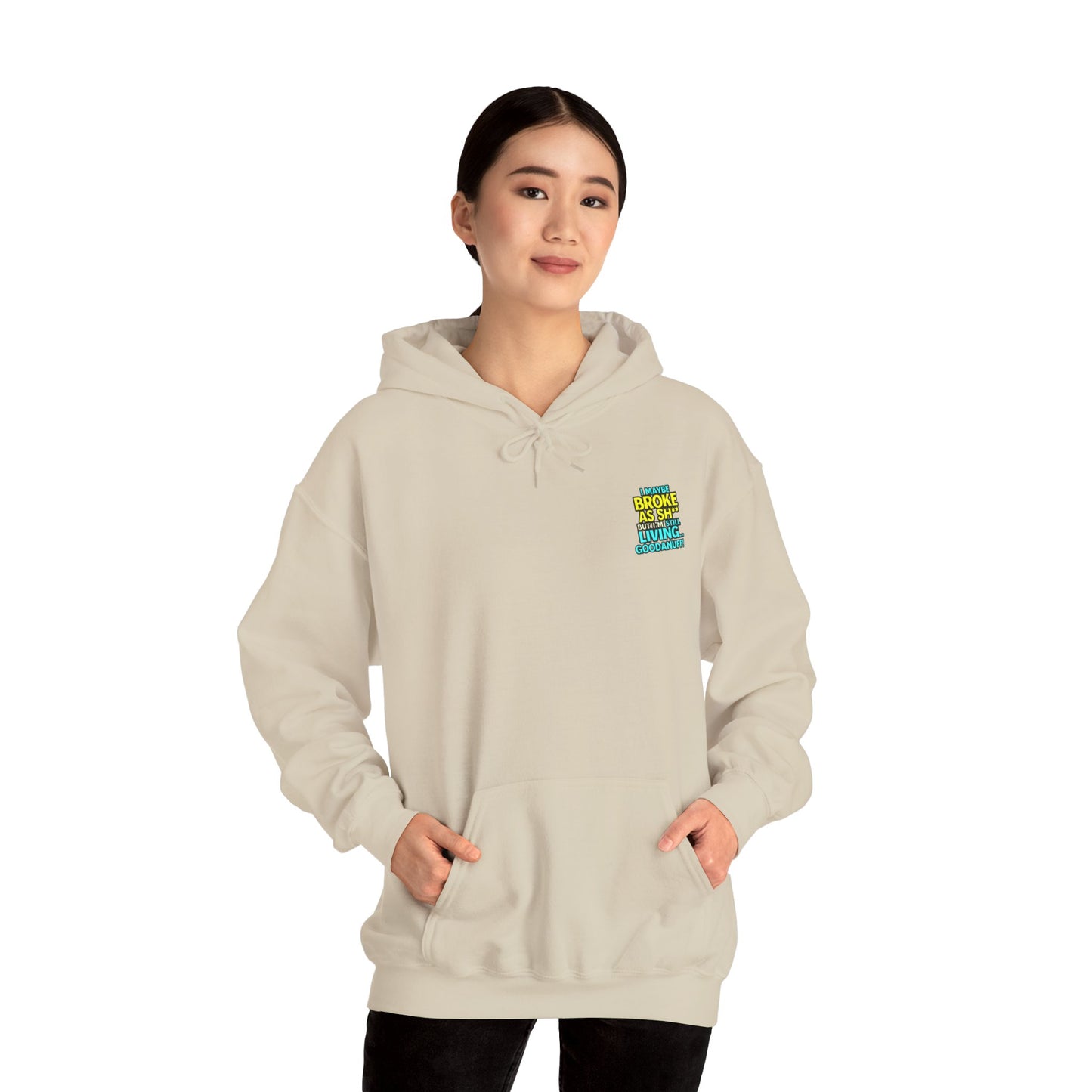 I maybe Broke as Sh** but I'm Still Living...GoodaNuff Unisex Hoodie