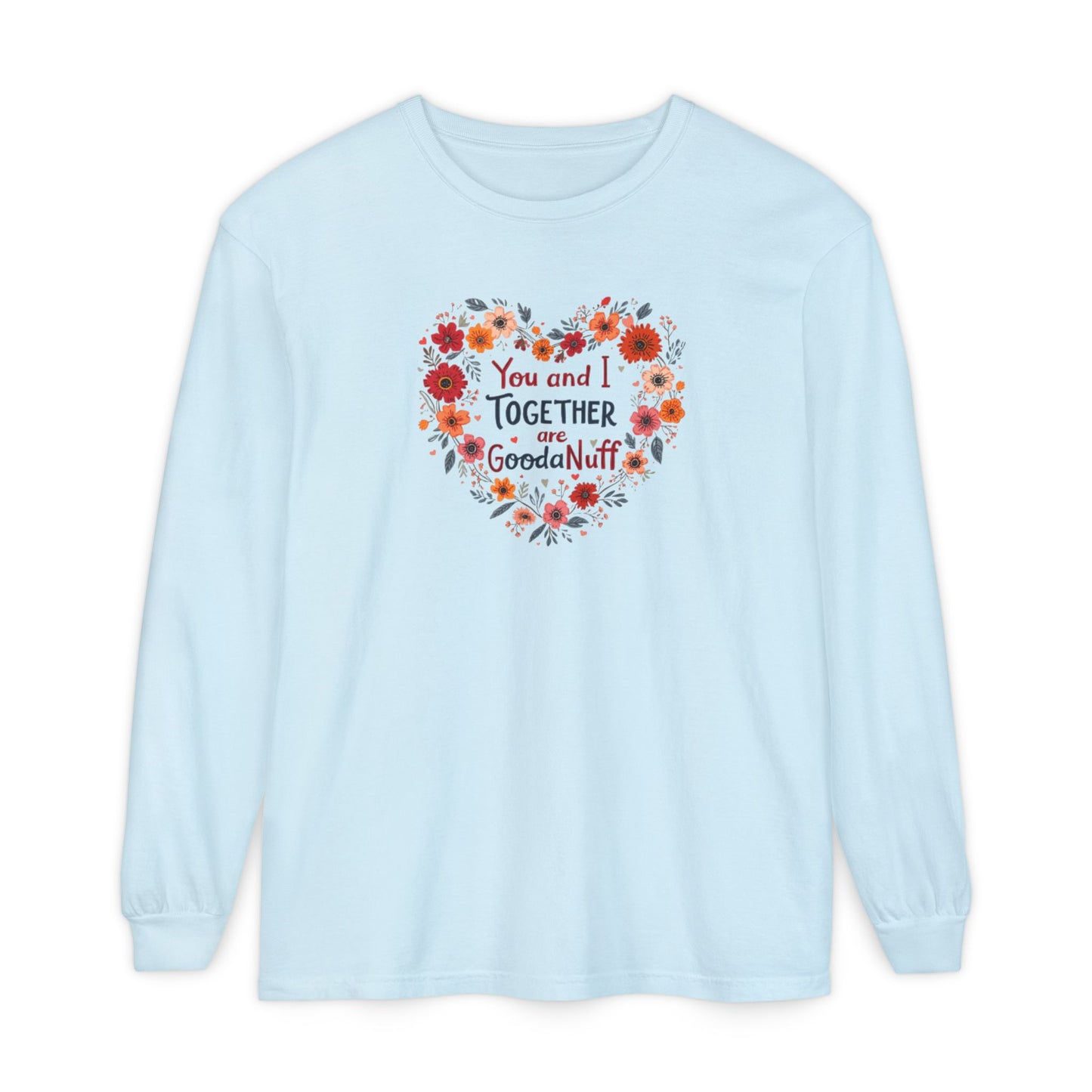 You and I Together are GoodaNuff Unisex Long Sleeve Tee