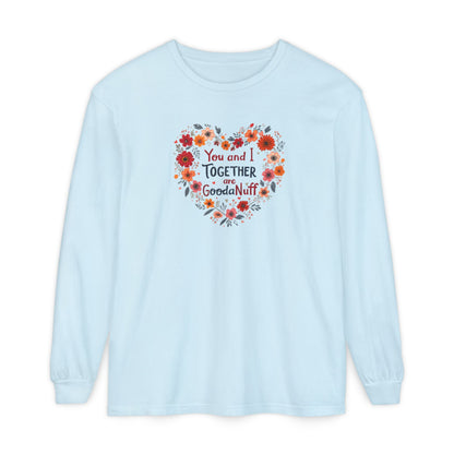 You and I Together are GoodaNuff Unisex Long Sleeve Tee