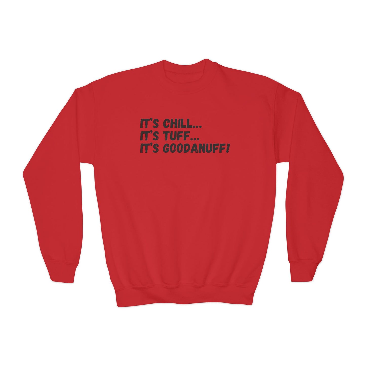 It's Chill...It's Tuff...It's GoodaNuff! Unisex Youth Crewneck