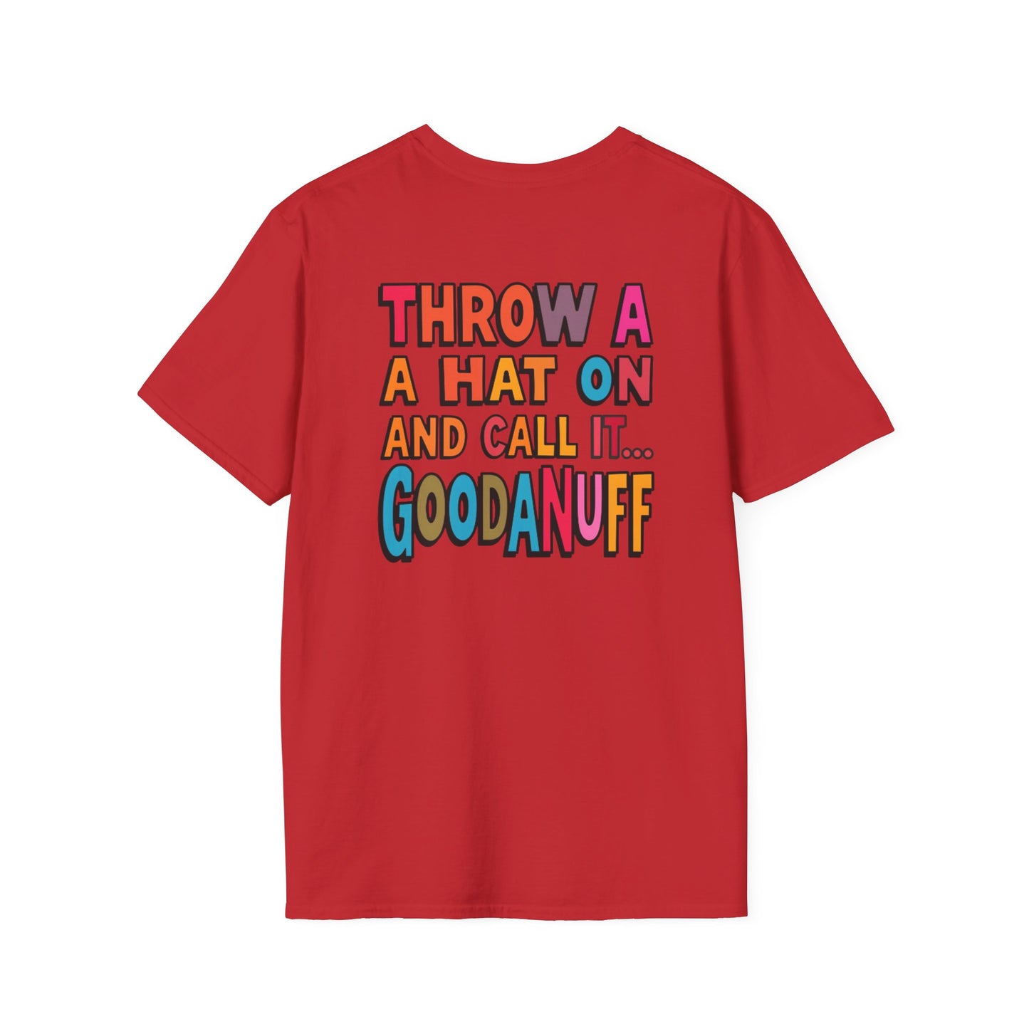 Throw a Hat on and Call it...GoodaNuff Unisex Softstyle T-Shirt