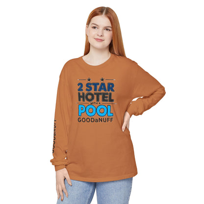 2 Star Hotel with a Pool. GoodaNuff Unisex Long Sleeve Tee