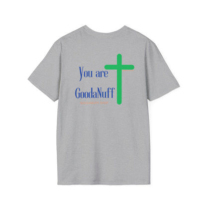 You are GoodaNuff Unisex Softstyle T-Shirt