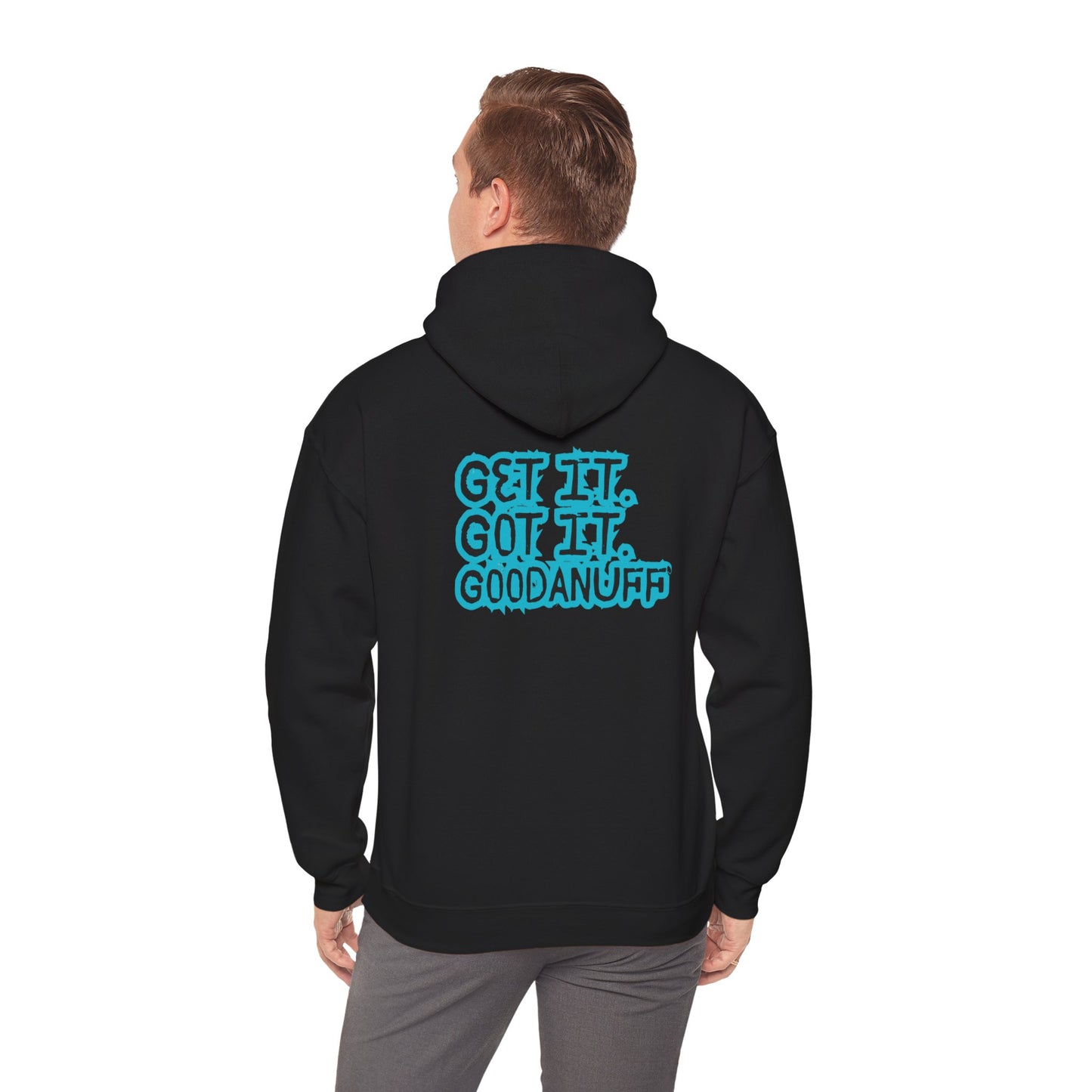 Get it. Got it. GoodaNuff Unisex Hoodie