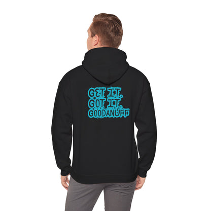 Get it. Got it. GoodaNuff Unisex Hoodie