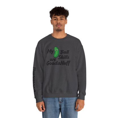 My Pickle Ball skills are GoodaNuff Unisex Crewneck