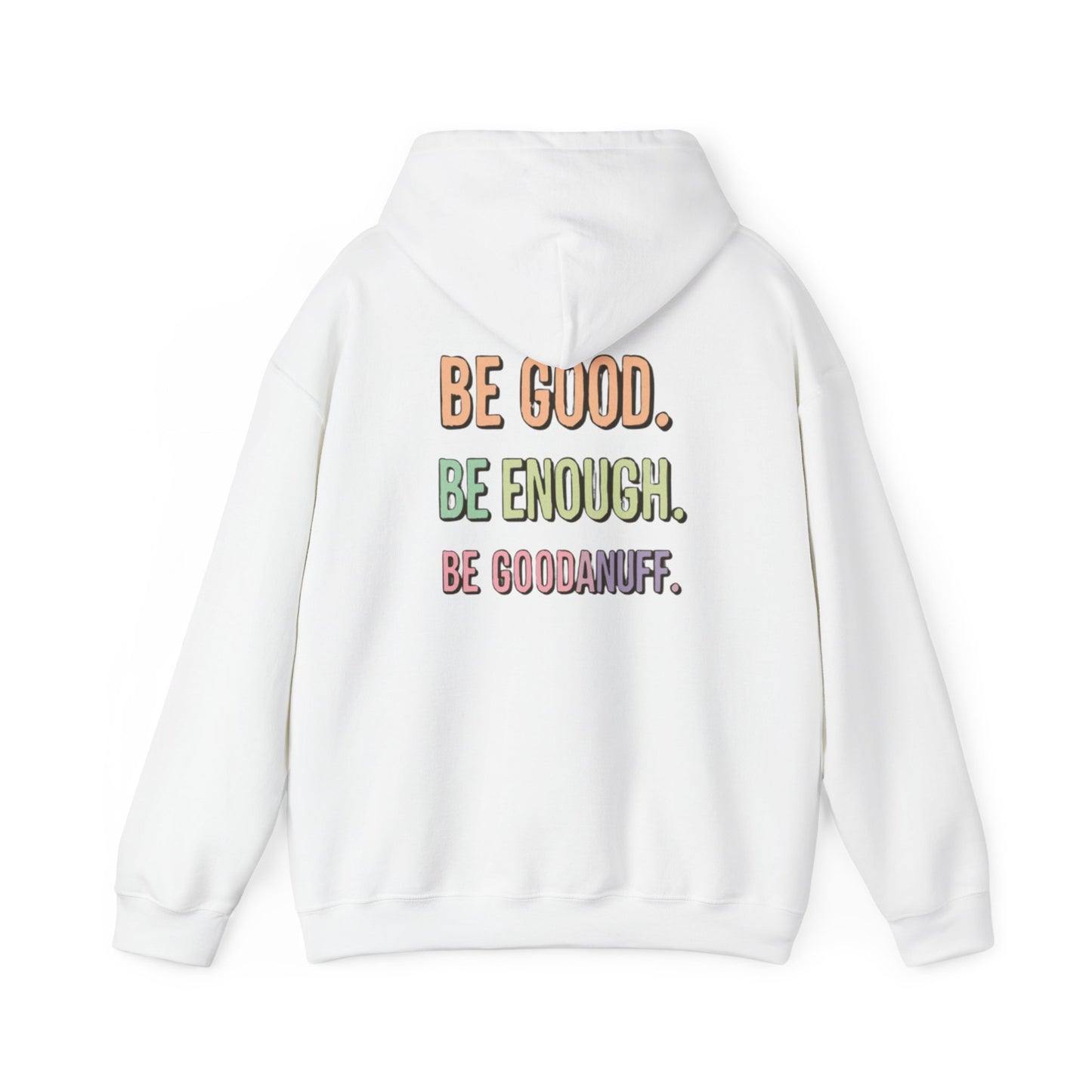 Be Good. Be Enough. Be GoodaNuff Unisex Hoodie