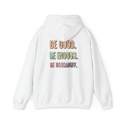 Be Good. Be Enough. Be GoodaNuff Unisex Hoodie