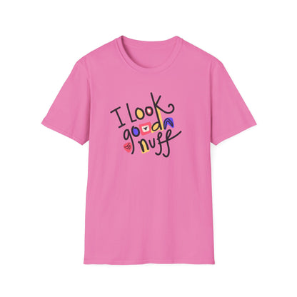 I Look GoodaNuff Unisex Softstyle T-shirt