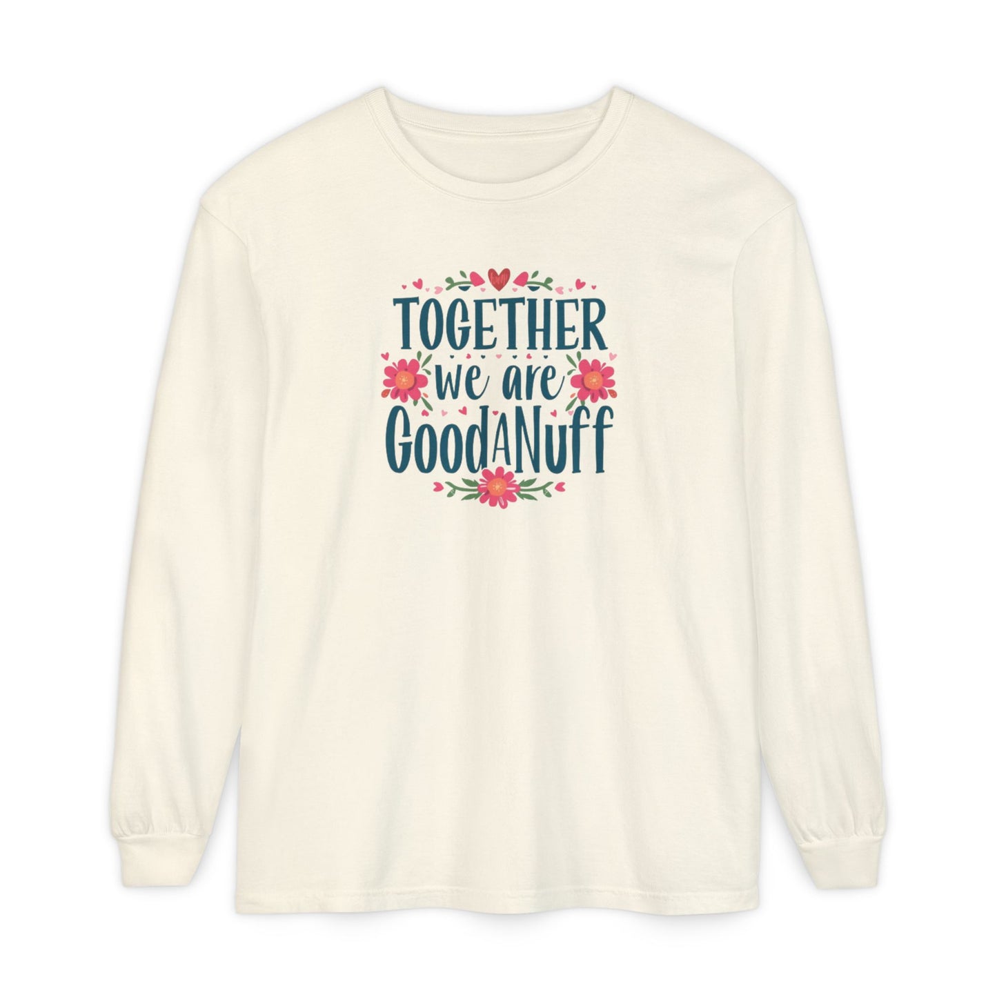 Together we are GoodaNuff Unisex Long Sleeve Tee