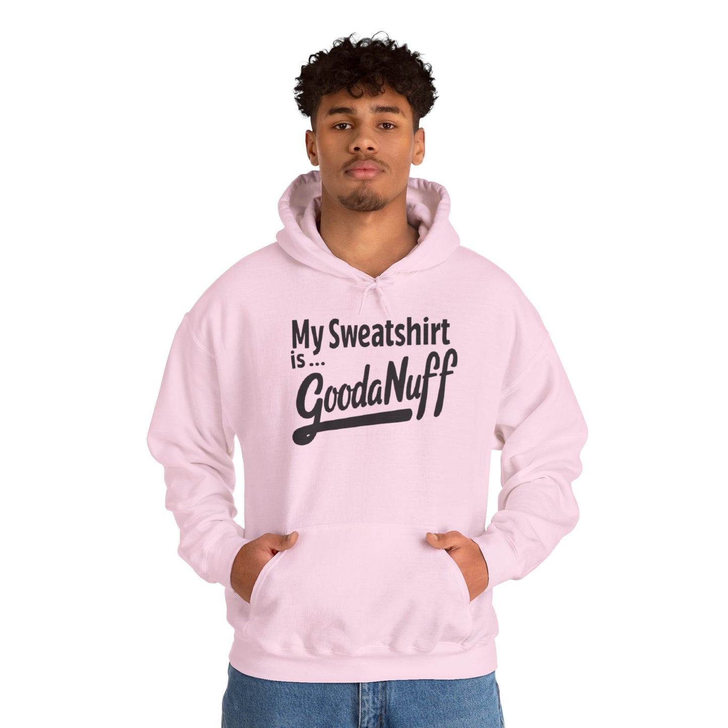 My Sweatshirt is...GoodaNuff Unisex Hoodie